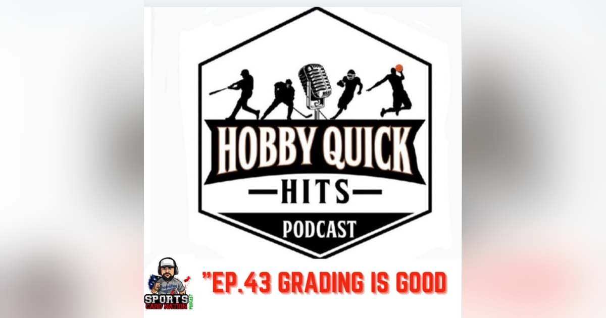 Hobby Quick Hits Ep.43 Grading is Good...Here's Why Hobby Quick Hits Ep.43 Grading is Good...Here's Why