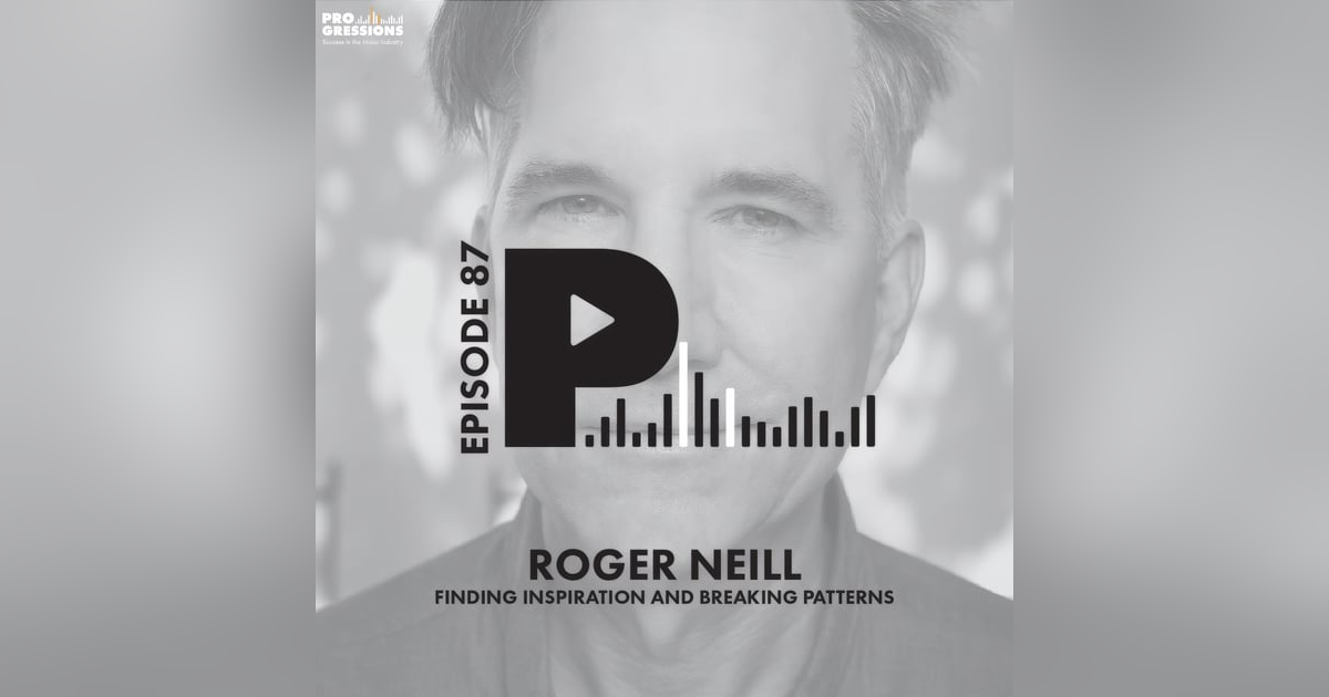 Finding Inspiration and Breaking Patterns | with Composer Roger Neill Finding Inspiration and Breaking Patterns | with Composer Roger Neill