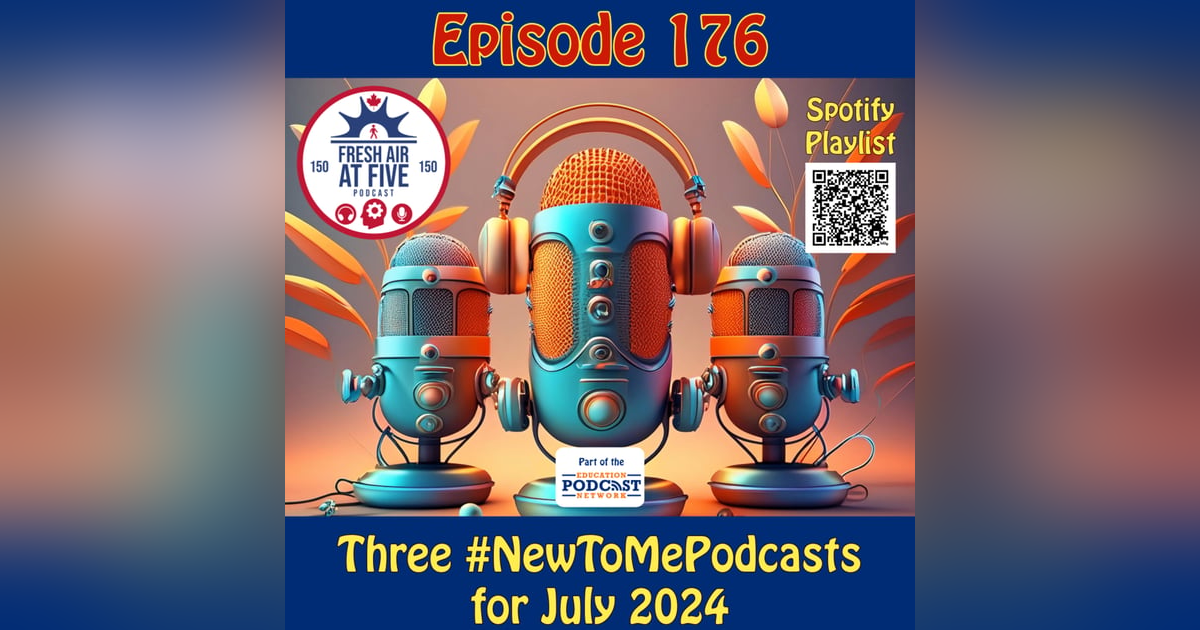 Three #NewToMePodcasts for July 2024 - FAAF176 Three #NewToMePodcasts for July 2024 - FAAF176