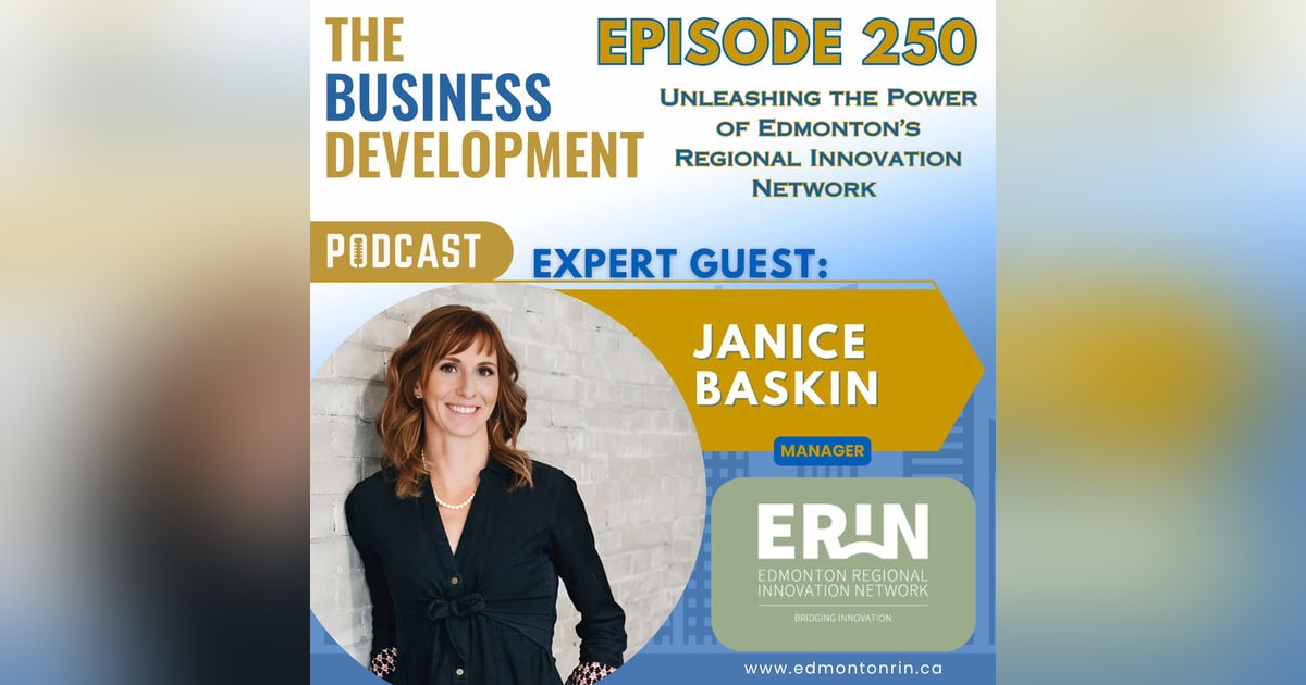 Unleashing the Power of Edmonton’s Regional Innovation Network with Janice Baskin Unleashing the Power of Edmonton’s Regional Innovation Network with Janice Baskin