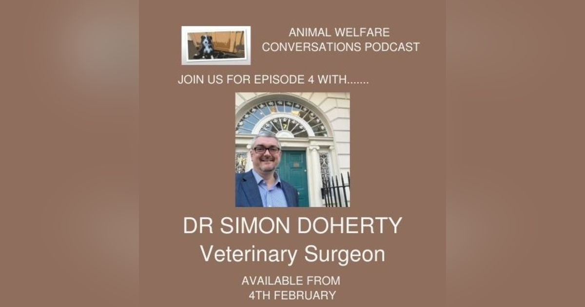 Episode 4 - Dr Simon Doherty - Livestock Health & Welfare, Sustainability & One Health Episode 4 - Dr Simon Doherty - Livestock Health & Welfare, Sustainability & One Health