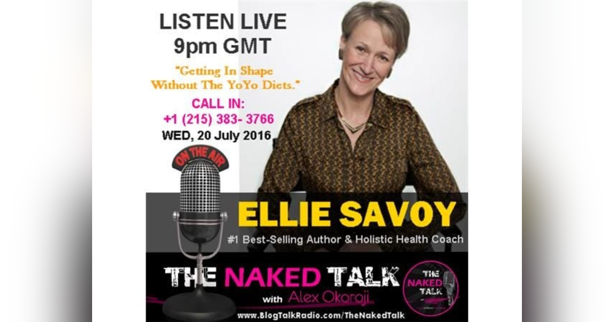 Getting In Shape Without The Yoyo Diets w/ Guest - Ellie Savoy Getting In Shape Without The Yoyo Diets w/ Guest - Ellie Savoy