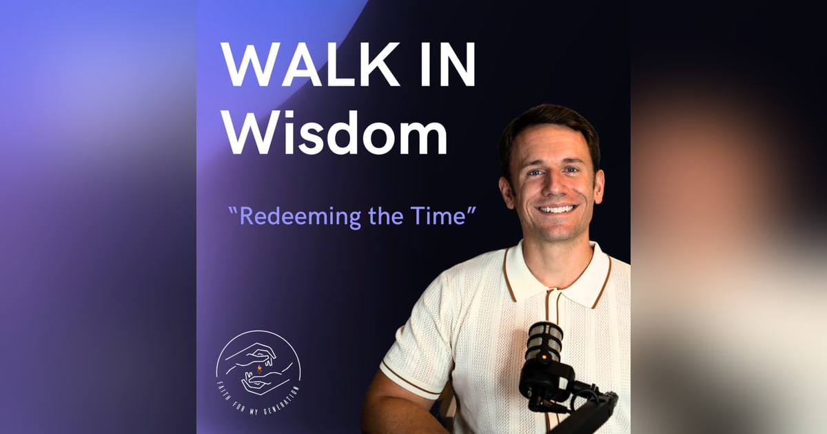 Walk in Wisdom! Walk in Wisdom!
