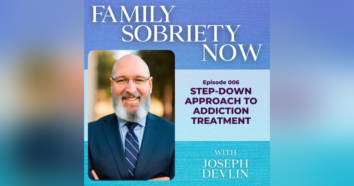 Step-Down Approach to Addiction Treatment Step-Down Approach to Addiction Treatment