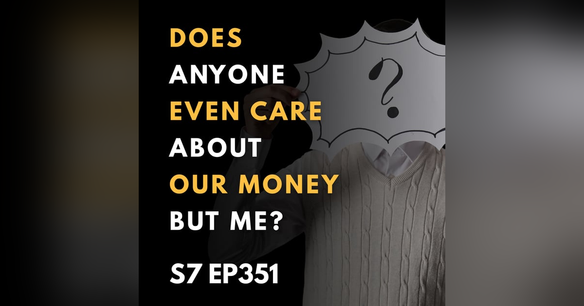 Does Anyone Even Care About Our Money but Me? Does Anyone Even Care About Our Money but Me?