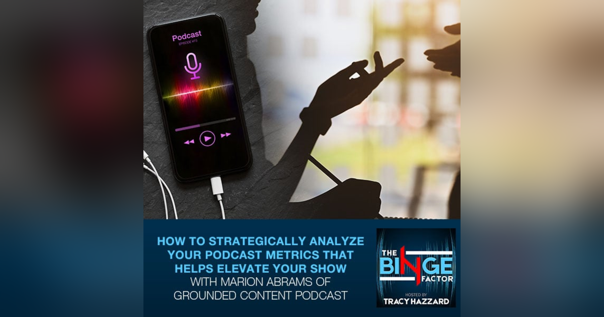 How To Strategically Analyze Your Podcast Metrics That Helps Elevate Your Show With Marion Abrams Of Grounded Content Podcast How To Strategically Analyze Your Podcast Metrics That Helps Elevate Your Show With Marion Abrams Of Grounded Content Podcast