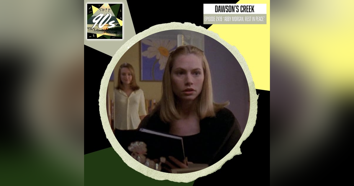 Dawson's Creek Season 2 Episode 19 - Abby Morgan, Rest in Peace Dawson's Creek Season 2 Episode 19 - Abby Morgan, Rest in Peace