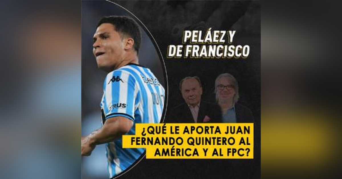 ¿Qué le aporta Juan Fernando Quintero al América y al FPC? ¿Qué le aporta Juan Fernando Quintero al América y al FPC?