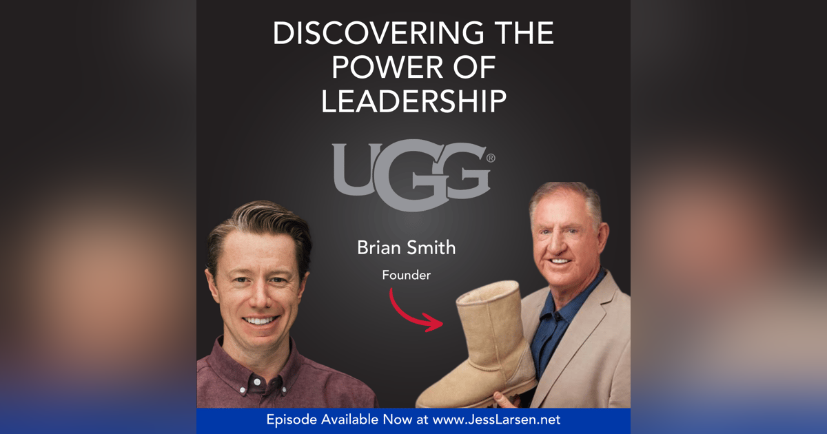 UGG Boots: Hear How Brian Smith Made it Happen UGG Boots: Hear How Brian Smith Made it Happen