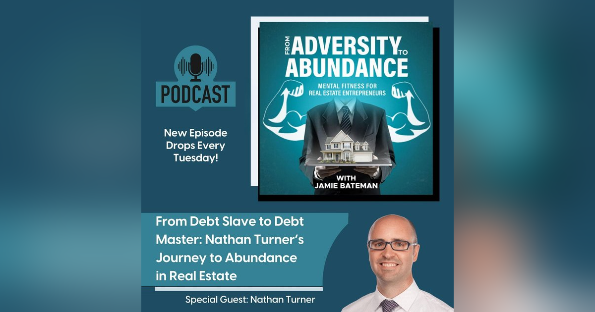 From Debt Slave to Debt Master: Nathan Turner’s Journey to Abundance in Real Estate From Debt Slave to Debt Master: Nathan Turner’s Journey to Abundance in Real Estate