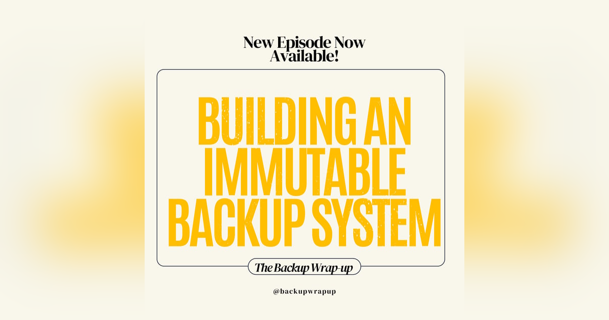 Building an immutable backup system Building an immutable backup system