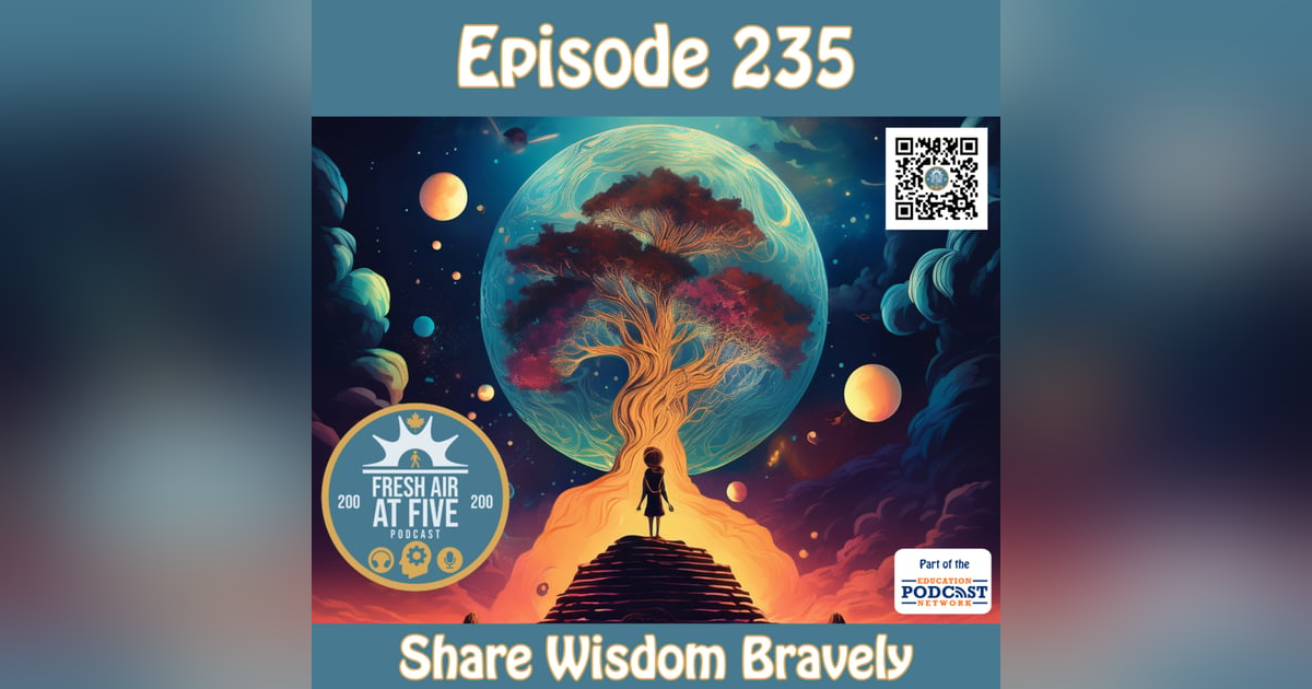 Share Wisdom Bravely - FAAF 235 Share Wisdom Bravely - FAAF 235