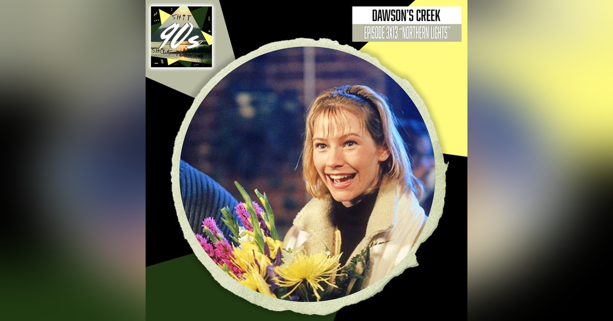 Dawson's Creek: Season 3 Episode 13 - Northern Lights Dawson's Creek: Season 3 Episode 13 - Northern Lights