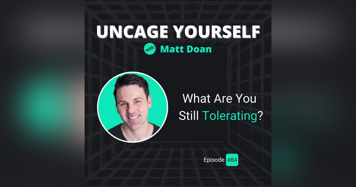 84: What Are You Still Tolerating? 84: What Are You Still Tolerating?