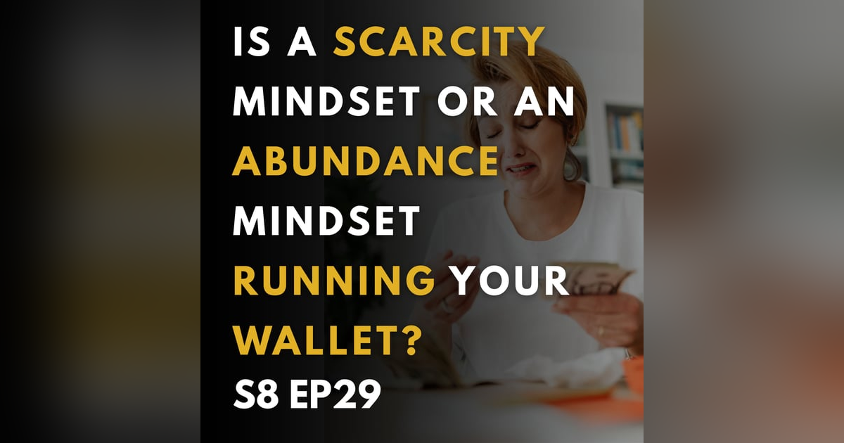 Is a Scarcity Mindset or an Abundance Mindset Running Your Wallet? Is a Scarcity Mindset or an Abundance Mindset Running Your Wallet?