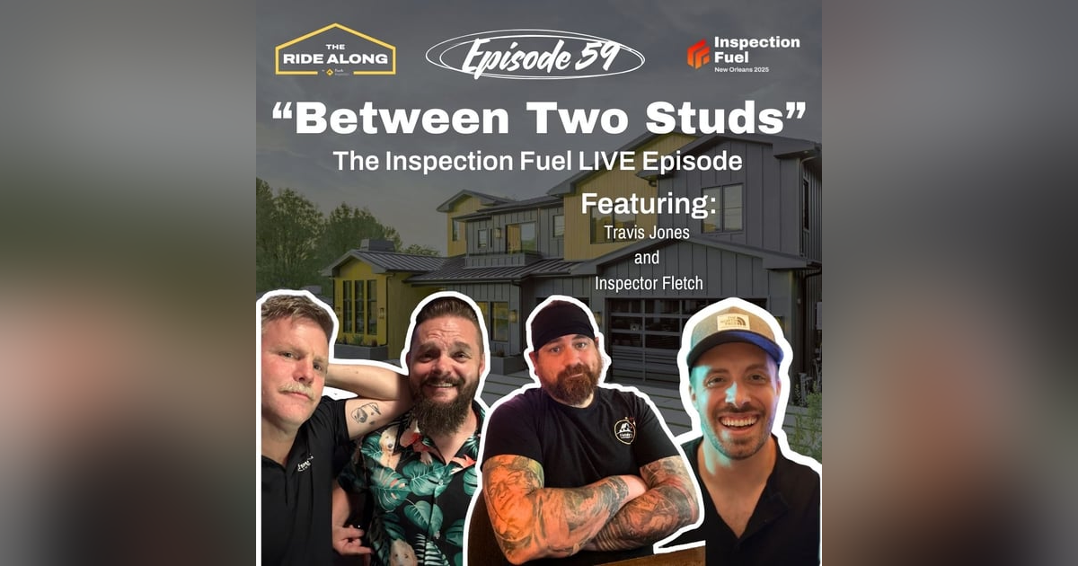 Between Two Studs - The Inspection Fuel LIVE episode - feat. Travis Jones & Inspector Fletch Between Two Studs - The Inspection Fuel LIVE episode - feat. Travis Jones & Inspector Fletch