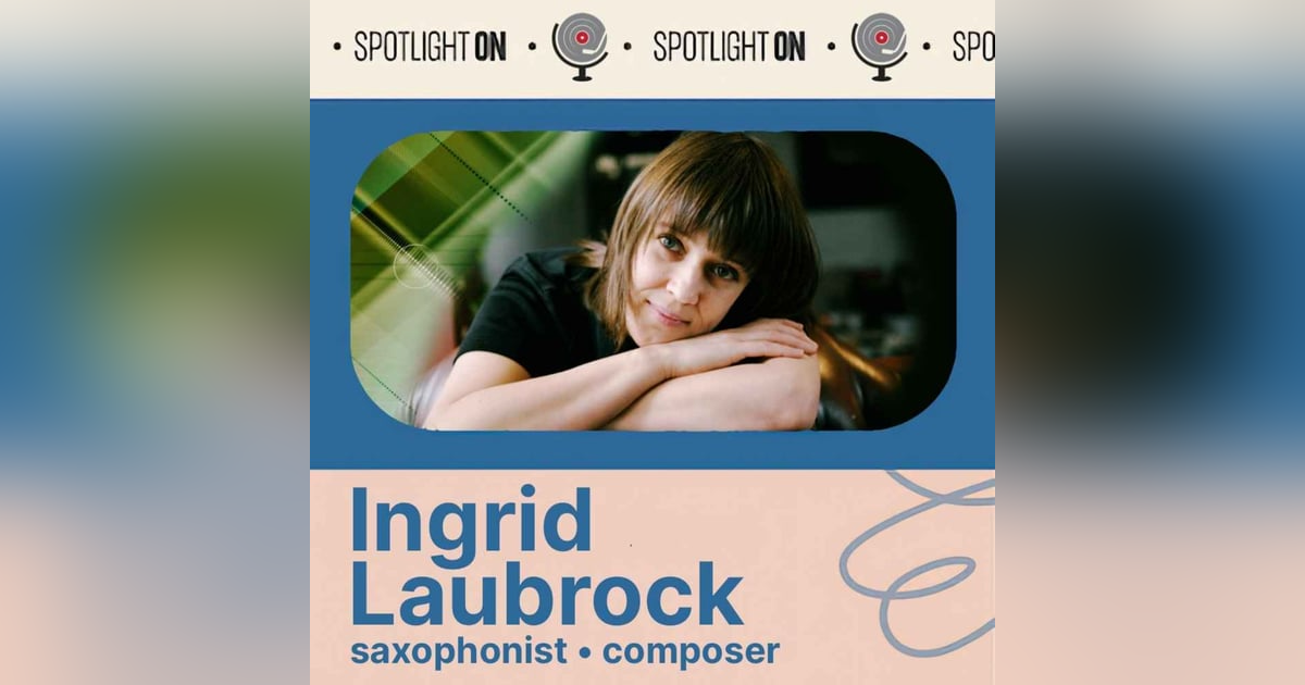 Ingrid Laubrock: Purposing the Air with Music and Voices Ingrid Laubrock: Purposing the Air with Music and Voices