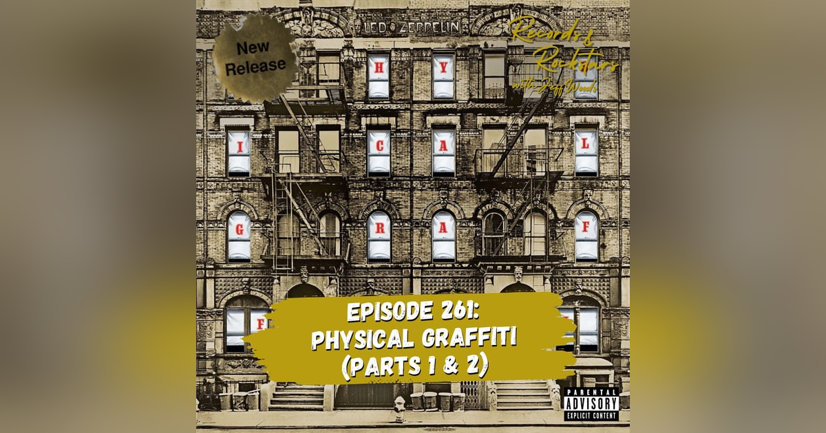261: Let's Get Physical Graffiti with Led Zeppelin 261: Let's Get Physical Graffiti with Led Zeppelin