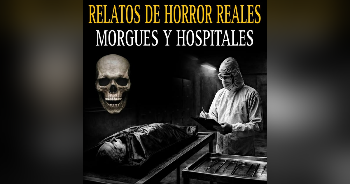 Mejores Relatos de HOSPITALES Y MORGUES 2025 / Maraton de Horror Mejores Relatos de HOSPITALES Y MORGUES 2025 / Maraton de Horror