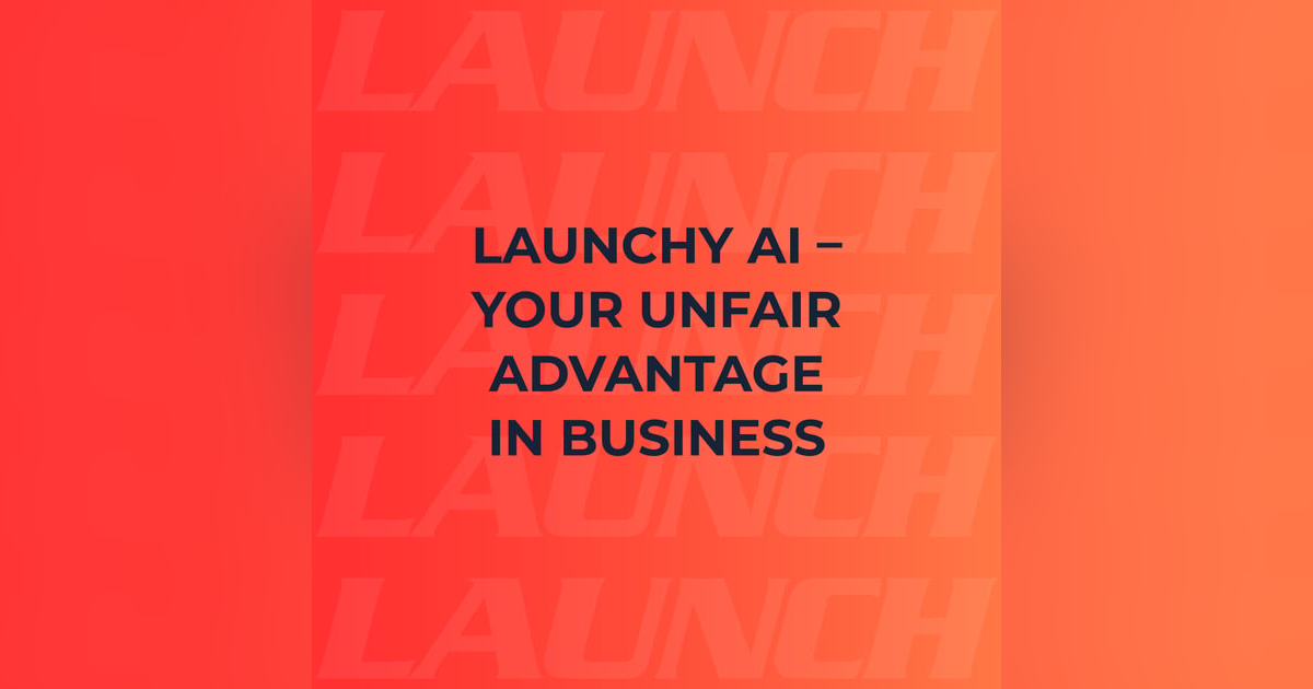 Launchy AI - Your Unfair Advantage in Business Launchy AI - Your Unfair Advantage in Business