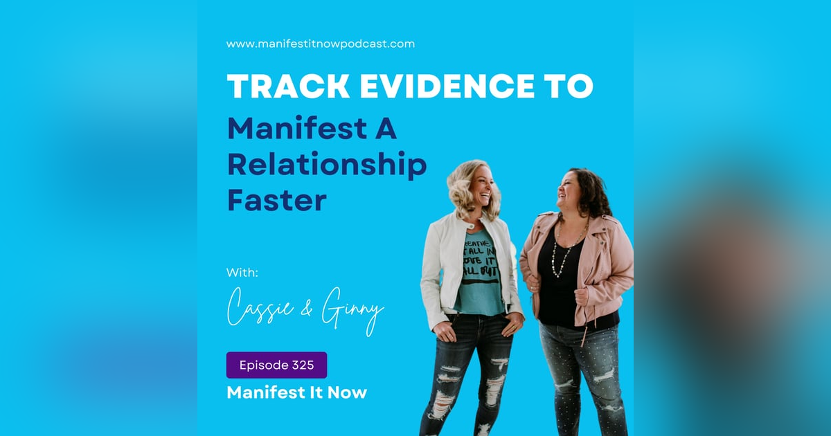 Track Evidence to Manifest A Relationship Faster Track Evidence to Manifest A Relationship Faster