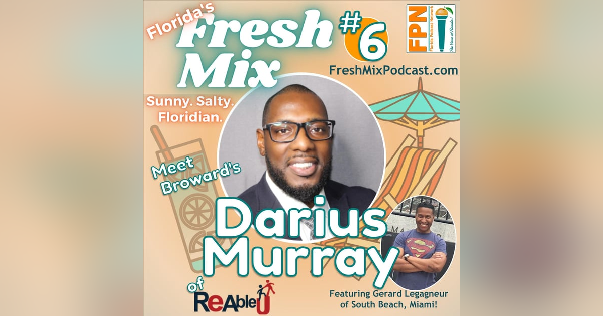 Fresh Mix Podcast - Episode 6: Darius Murray of Boca Raton Helps People Navigate their Challenges and Find their Footing in the Workforce Fresh Mix Podcast - Episode 6: Darius Murray of Boca Raton Helps People Navigate their Challenges and Find their Footing in the Workforce