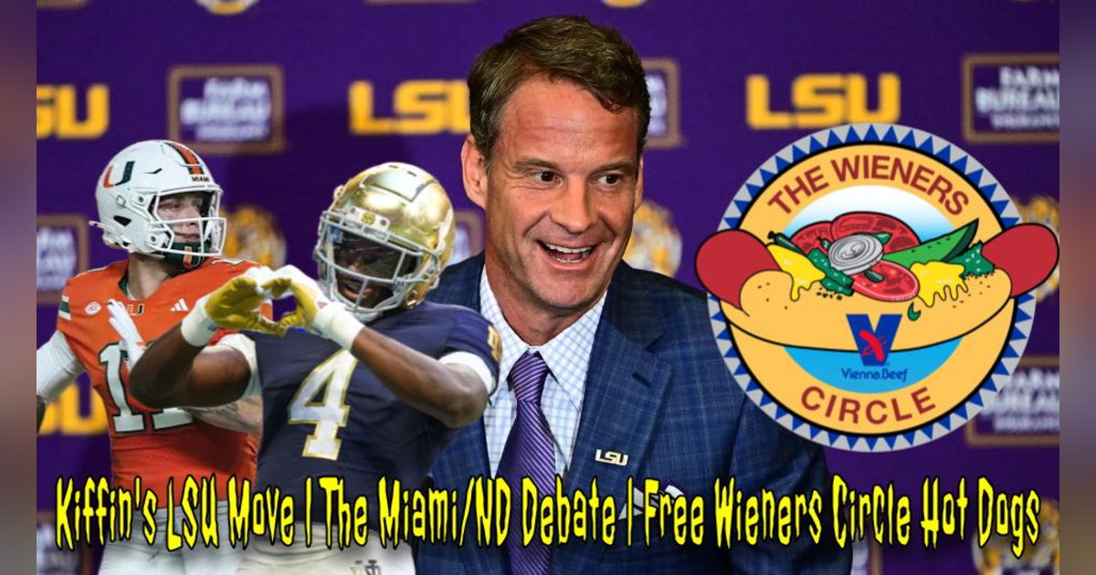 Kiffin's LSU Move | The Miami/ND Debate | Free Wieners Circle Hot Dogs Kiffin's LSU Move | The Miami/ND Debate | Free Wieners Circle Hot Dogs