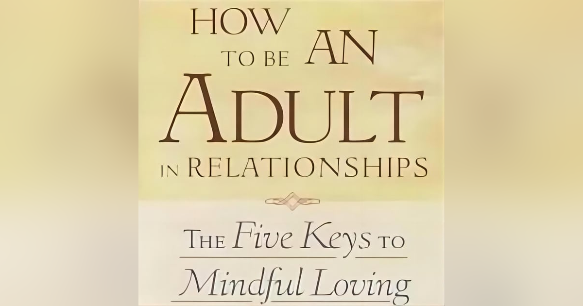 How To Be An Adult In Relationships Free Book Summary How To Be An Adult In Relationships Free Book Summary