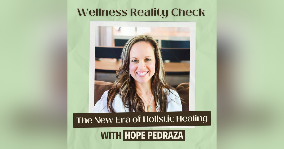 51 - The New Era of Holistic Healing: Nutrition, Energy, and Nervous System Work with Hope Pedraza 51 - The New Era of Holistic Healing: Nutrition, Energy, and Nervous System Work with Hope Pedraza