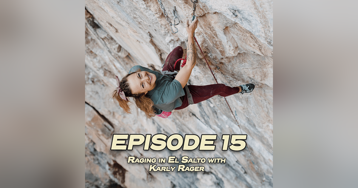 Ground Up 15: Raging in El Salto with Karly Rager Ground Up 15: Raging in El Salto with Karly Rager