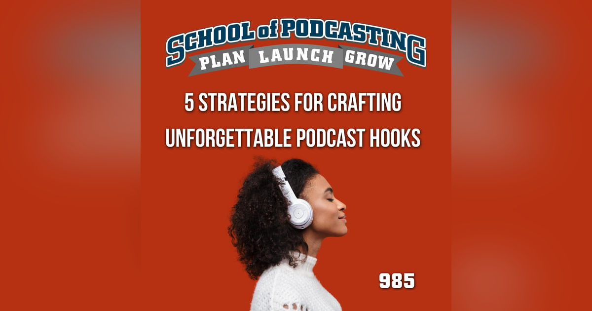 Five Proven Strategies for Crafting Unforgettable Podcast Hooks Five Proven Strategies for Crafting Unforgettable Podcast Hooks