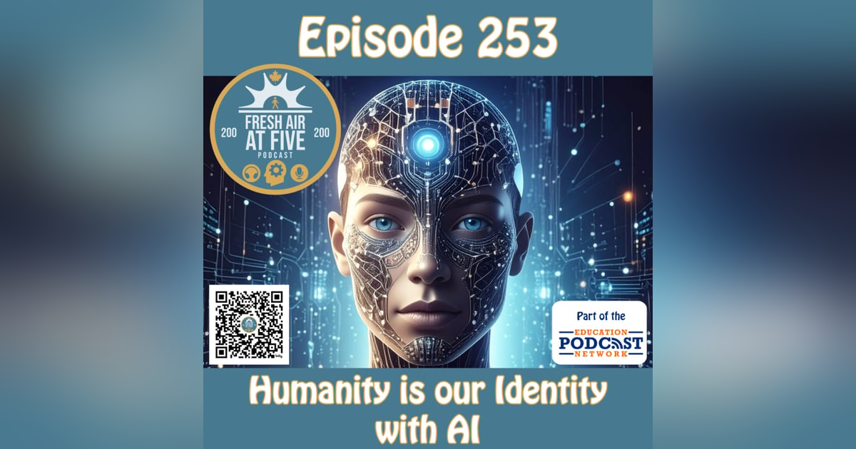 Humanity is our Identity with AI - FAAF 253 Humanity is our Identity with AI - FAAF 253