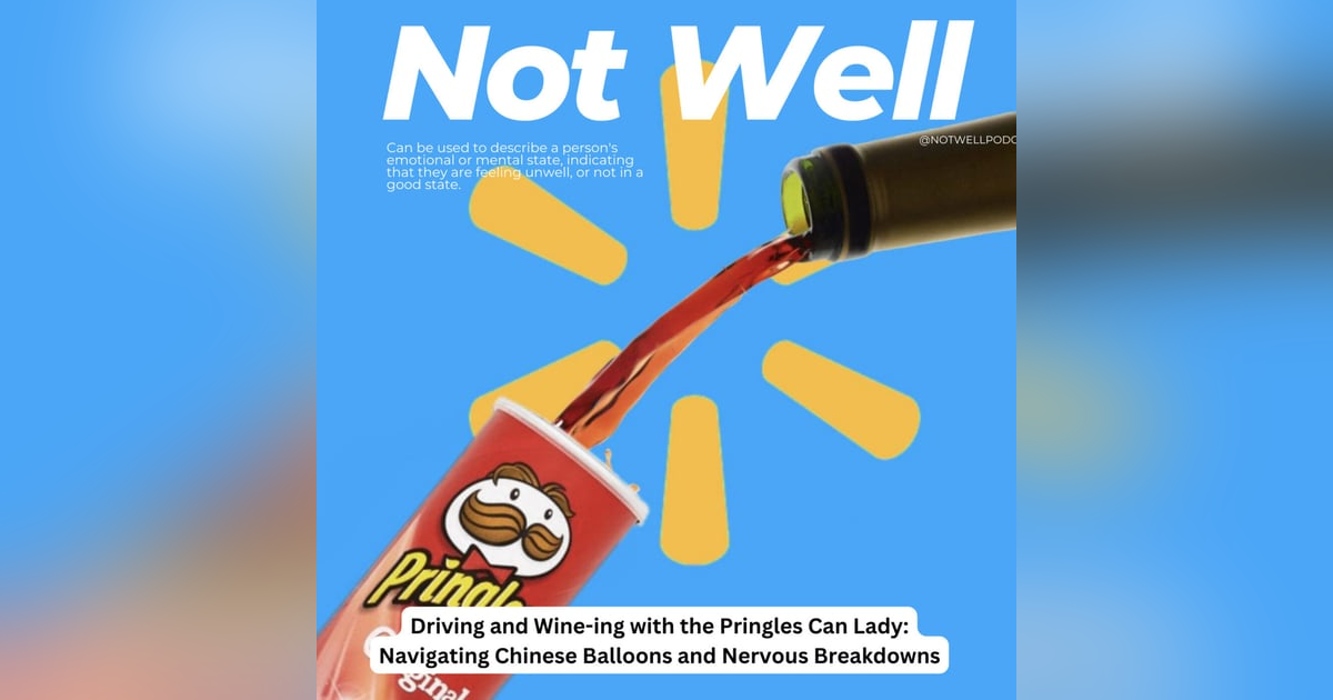 Driving and Wine-ing with the Pringles Can Lady: Navigating Chinese Balloons and Nervous Breakdowns Driving and Wine-ing with the Pringles Can Lady: Navigating Chinese Balloons and Nervous Breakdowns