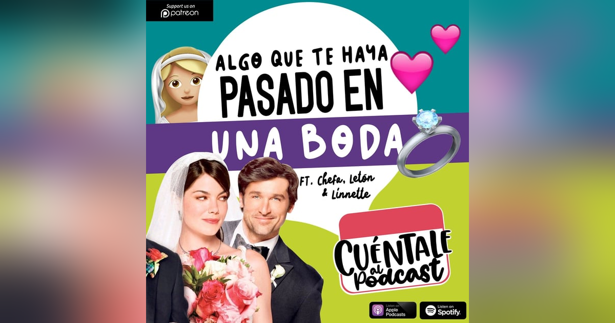 86. Algo que te haya pasado EN UNA BODA (Ft. Chefa, Letón & Linnette) 86. Algo que te haya pasado EN UNA BODA (Ft. Chefa, Letón & Linnette)