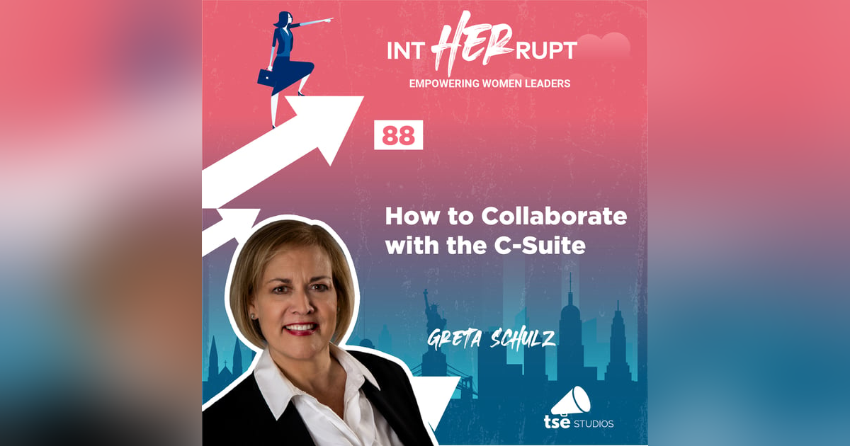 INT 088: How to Collaborate with the C-Suite INT 088: How to Collaborate with the C-Suite