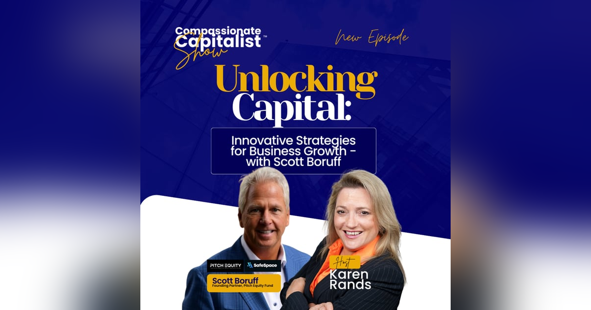 Unlocking Capital: Innovative Strategies for Business Growth - with Scott Boruff Unlocking Capital: Innovative Strategies for Business Growth - with Scott Boruff