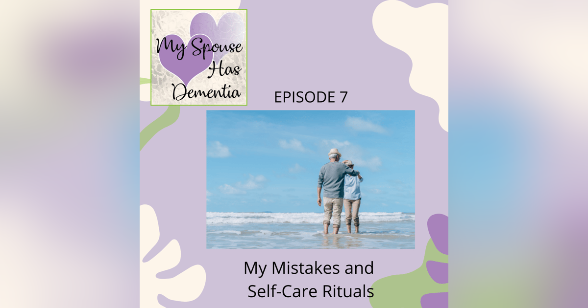 Mistakes and Dementia Self-Care Rituals Mistakes and Dementia Self-Care Rituals