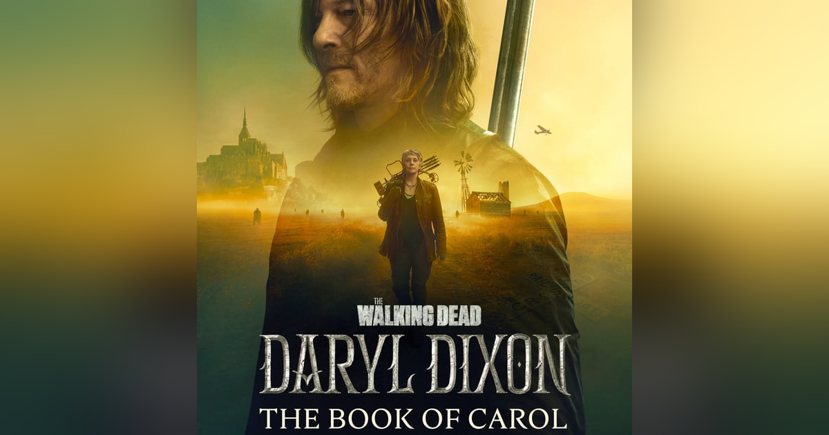 The Walking Dead: Daryl Dixon: The Book of Carol S2E1 - Fandom Hybrid Podcast #311 The Walking Dead: Daryl Dixon: The Book of Carol S2E1 - Fandom Hybrid Podcast #311