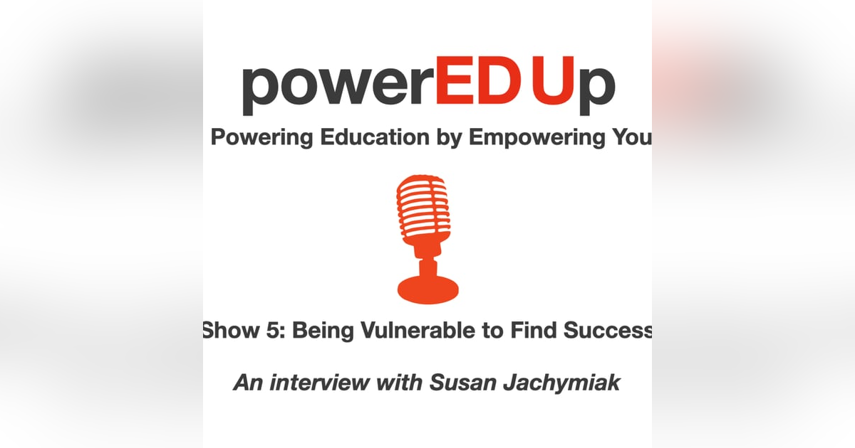 Show 5: Being Vulnerable to Find Success Show 5: Being Vulnerable to Find Success