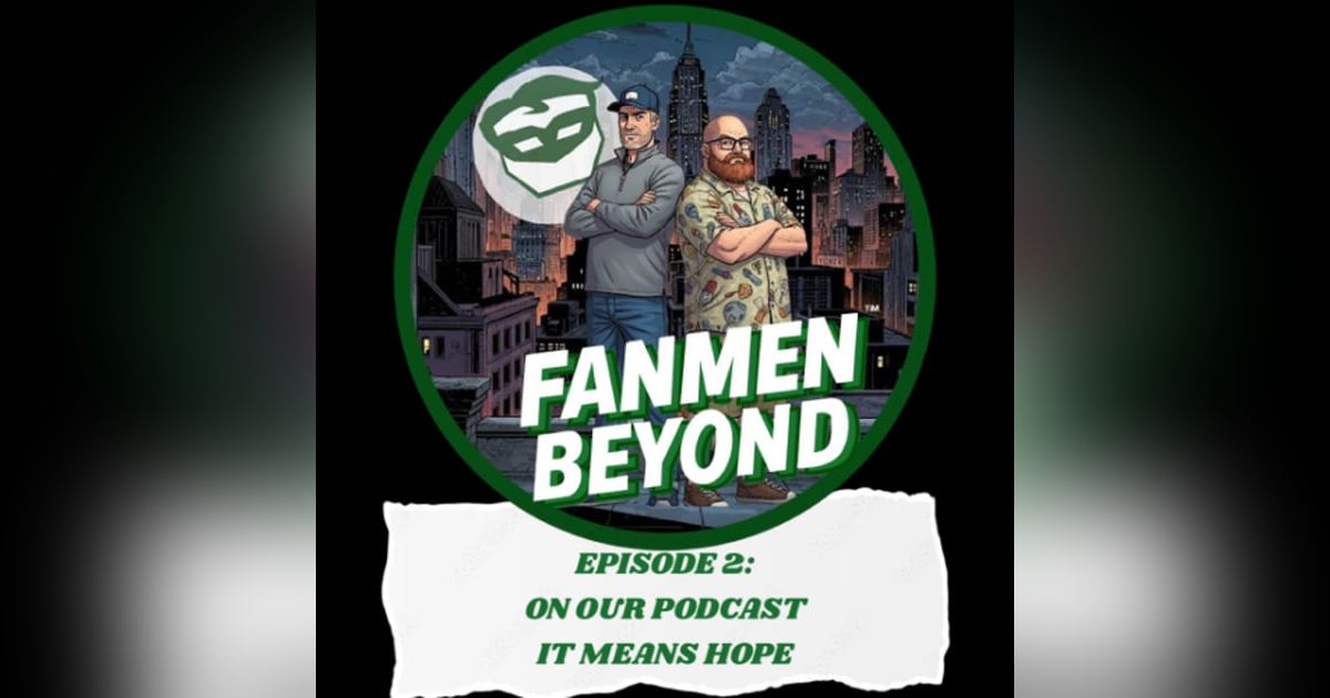 FANMEN Beyond: Ep 2: On Our Podcast It Means Hope FANMEN Beyond: Ep 2: On Our Podcast It Means Hope