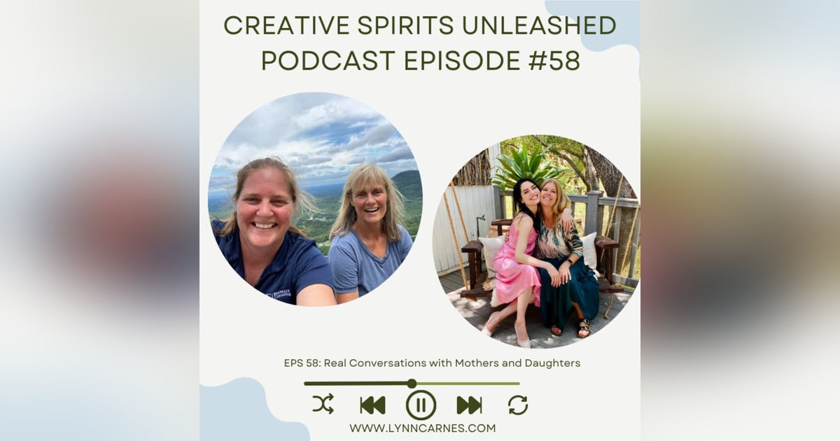 #58: Real Conversations with Mothers and Daughters #58: Real Conversations with Mothers and Daughters