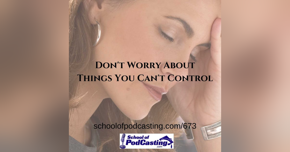 Don't Worry About Things You Can't Control Don't Worry About Things You Can't Control