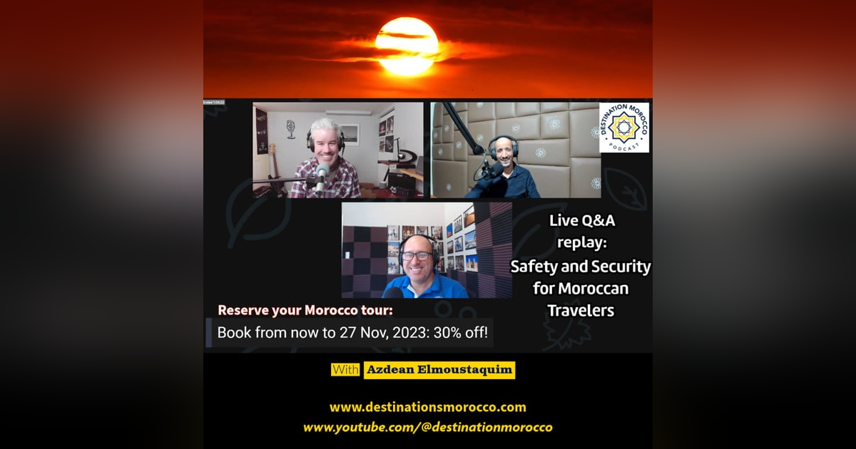 Bonus episode: Live Q&A, Nov. 15: Staying Safe While Traveling in Morocco Bonus episode: Live Q&A, Nov. 15: Staying Safe While Traveling in Morocco