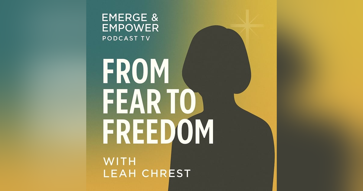 From Fear to Freedom: Leah Chrest’s Journey of Healing and Faith From Fear to Freedom: Leah Chrest’s Journey of Healing and Faith