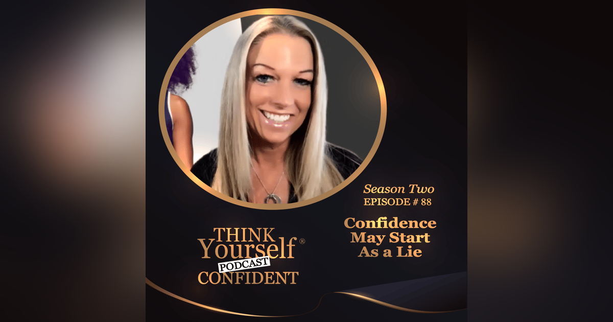 Confidence May Start As a Lie Confidence May Start As a Lie
