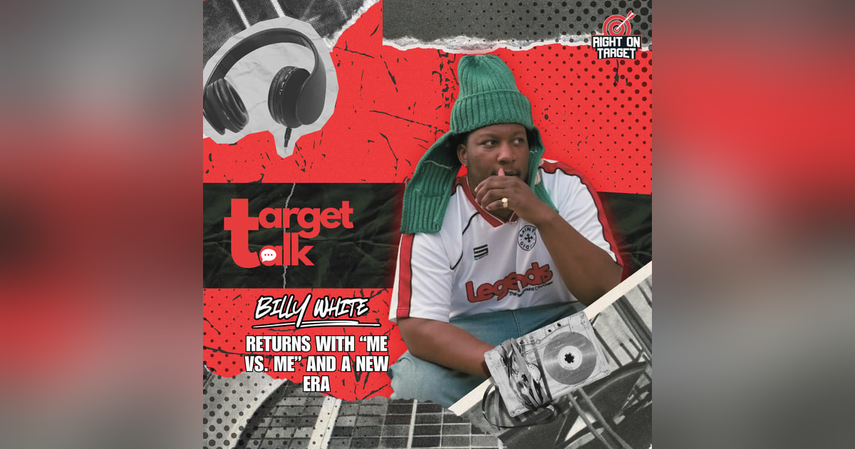 Target Talk: Billy White Returns With “Me vs. Me” and a New Era Target Talk: Billy White Returns With “Me vs. Me” and a New Era