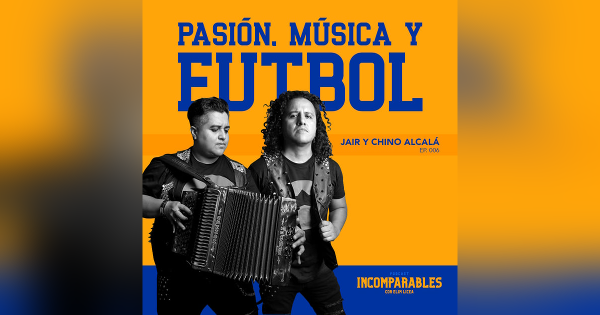 006 | Pasión, Música y Futbol | Jair y Chino Alcalá 006 | Pasión, Música y Futbol | Jair y Chino Alcalá