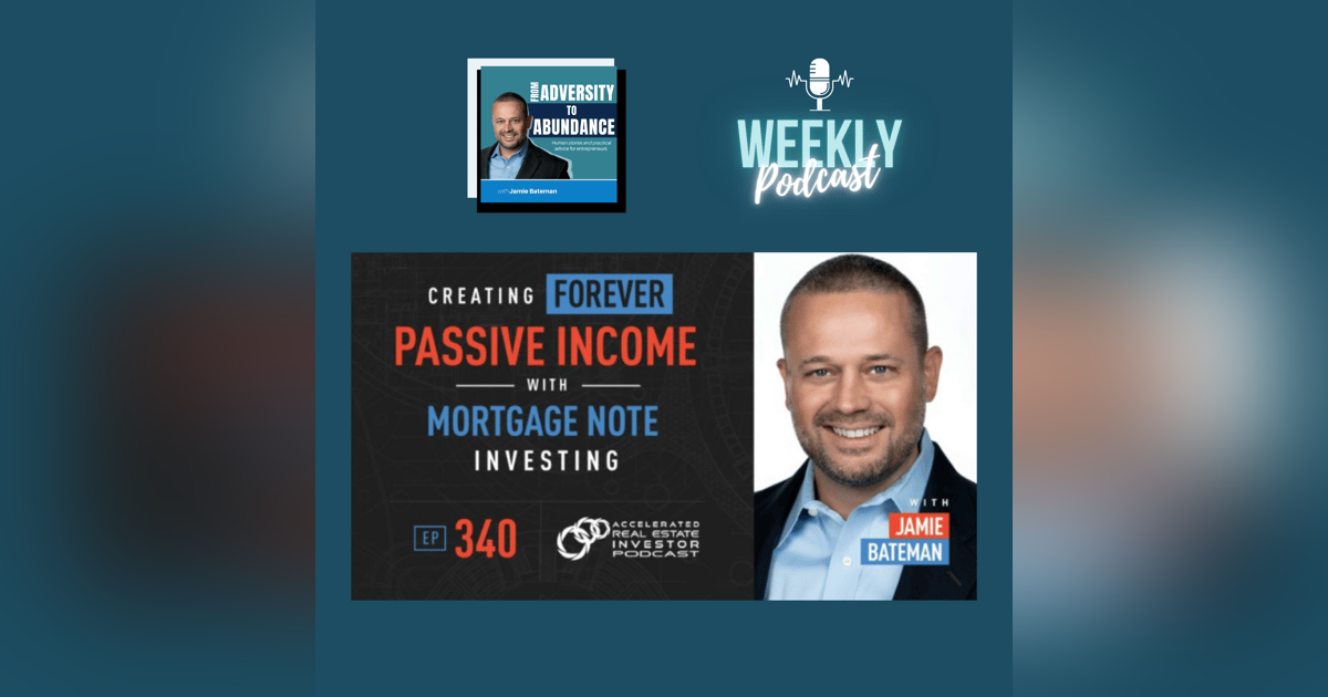 Financial Abundance through Mortgage Note Investing with Jamie Bateman Financial Abundance through Mortgage Note Investing with Jamie Bateman