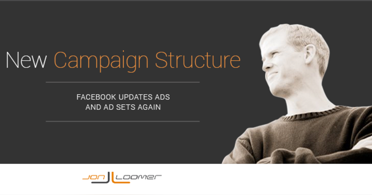Facebook Updates Campaign Structure Again: New Ad Sets and Ads Facebook Updates Campaign Structure Again: New Ad Sets and Ads