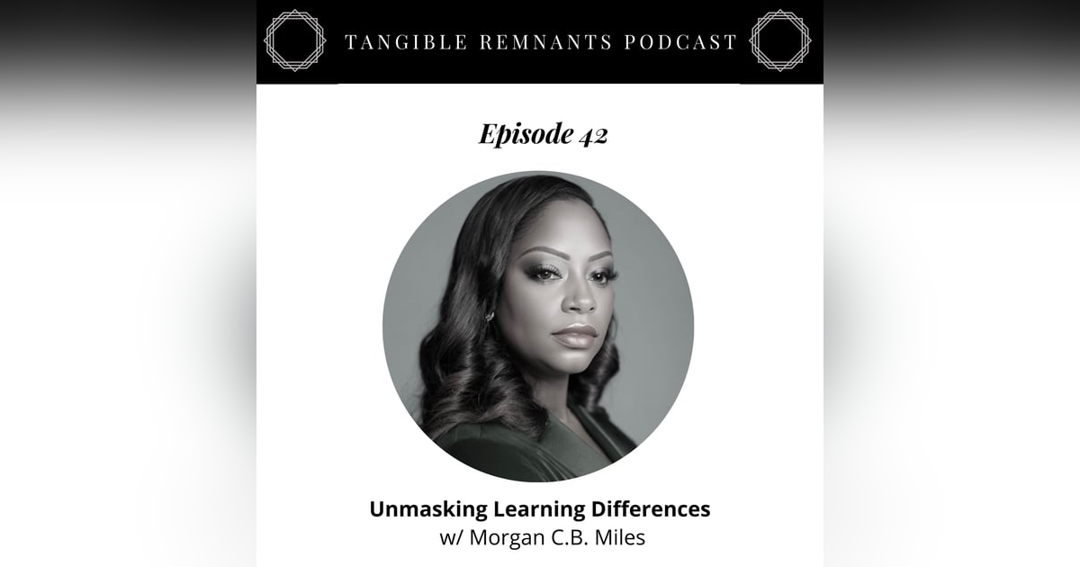 Unmasking Learning Differences w/ Morgan C.B. Miles Unmasking Learning Differences w/ Morgan C.B. Miles
